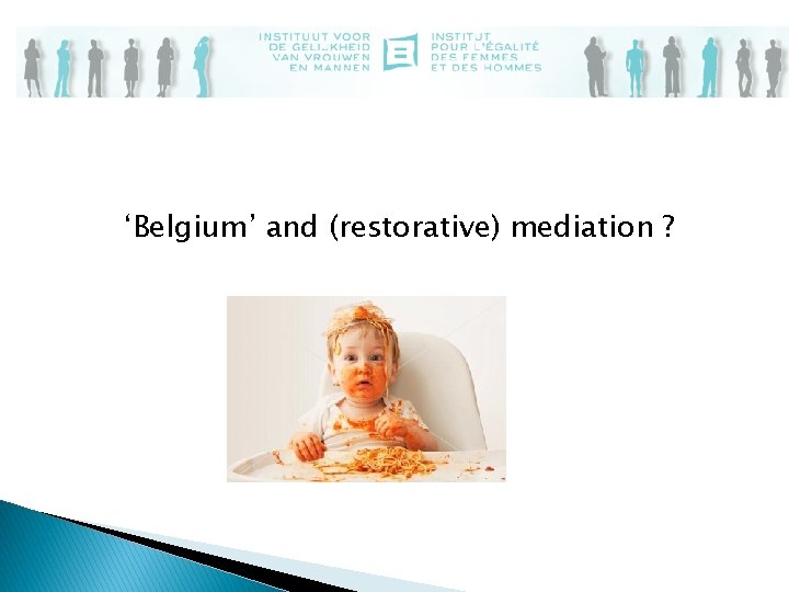 ‘Belgium’ and (restorative) mediation ? 