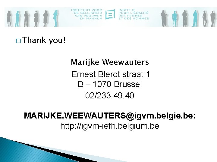 � Thank you! Marijke Weewauters Ernest Blerot straat 1 B – 1070 Brussel 02/233.