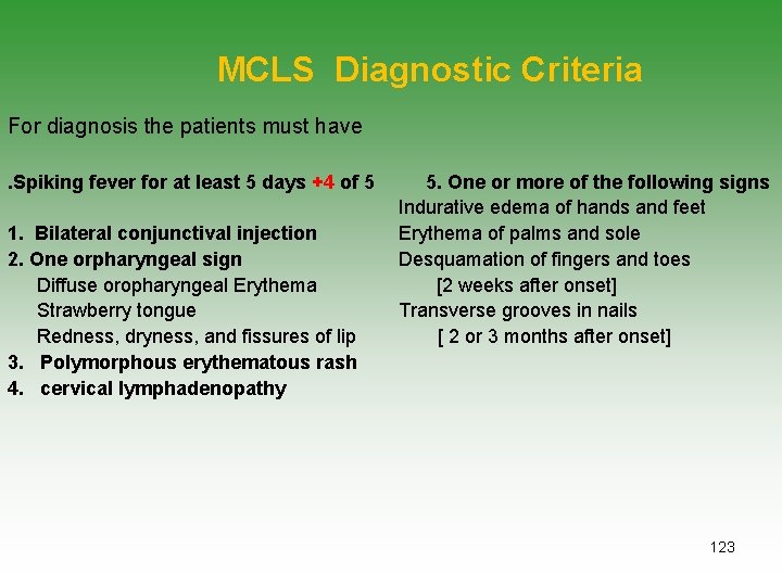 MCLS Diagnostic Criteria For diagnosis the patients must have. Spiking fever for at least