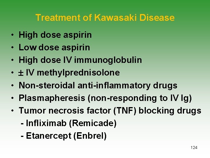 Treatment of Kawasaki Disease • • High dose aspirin Low dose aspirin High dose