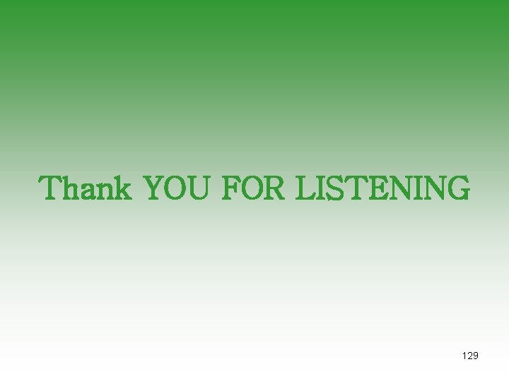 Thank YOU FOR LISTENING 129 