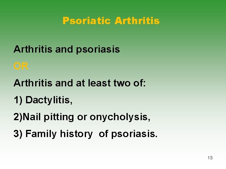 Psoriatic Arthritis and psoriasis OR Arthritis and at least two of: 1) Dactylitis, 2)Nail