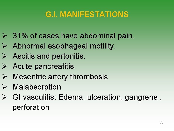 G. I. MANIFESTATIONS Ø Ø Ø Ø 31% of cases have abdominal pain. Abnormal
