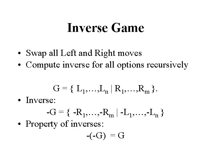 Inverse Game • Swap all Left and Right moves • Compute inverse for all