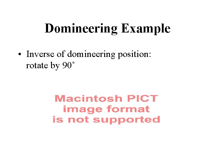 Domineering Example • Inverse of domineering position: rotate by 90˚ 