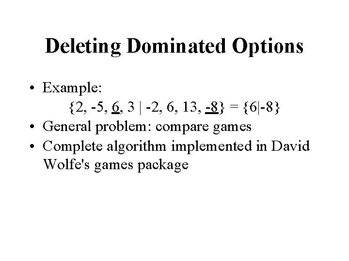 Deleting Dominated Options • Example: {2, -5, 6, 3 | -2, 6, 13, -8}