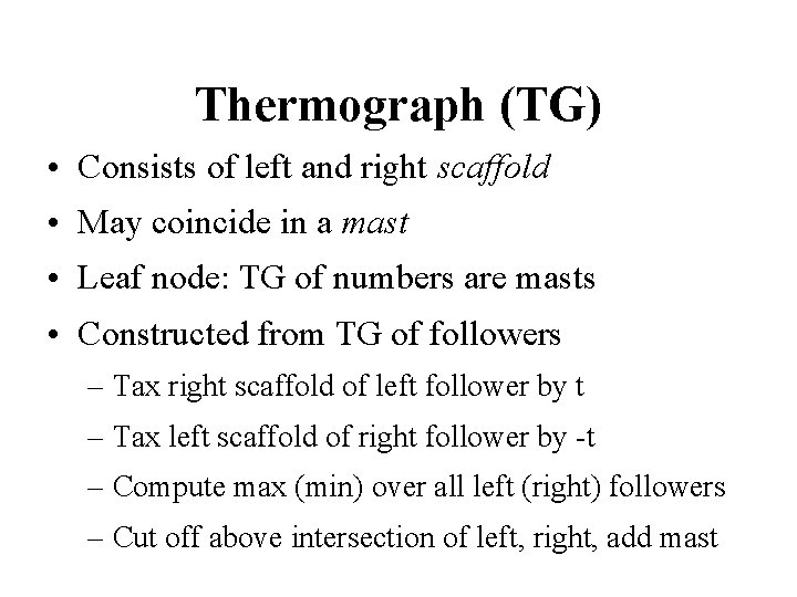 Thermograph (TG) • Consists of left and right scaffold • May coincide in a