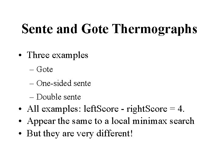 Sente and Gote Thermographs • Three examples – Gote – One-sided sente – Double