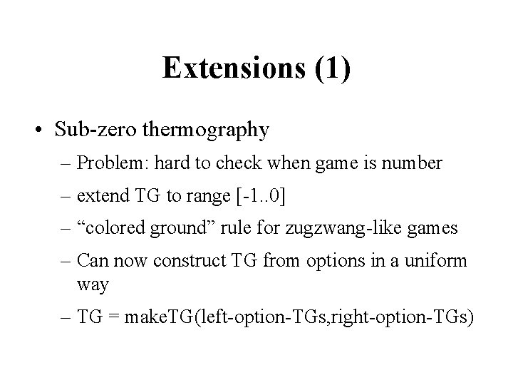 Extensions (1) • Sub-zero thermography – Problem: hard to check when game is number