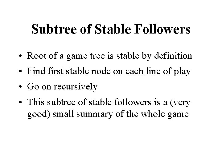 Subtree of Stable Followers • Root of a game tree is stable by definition