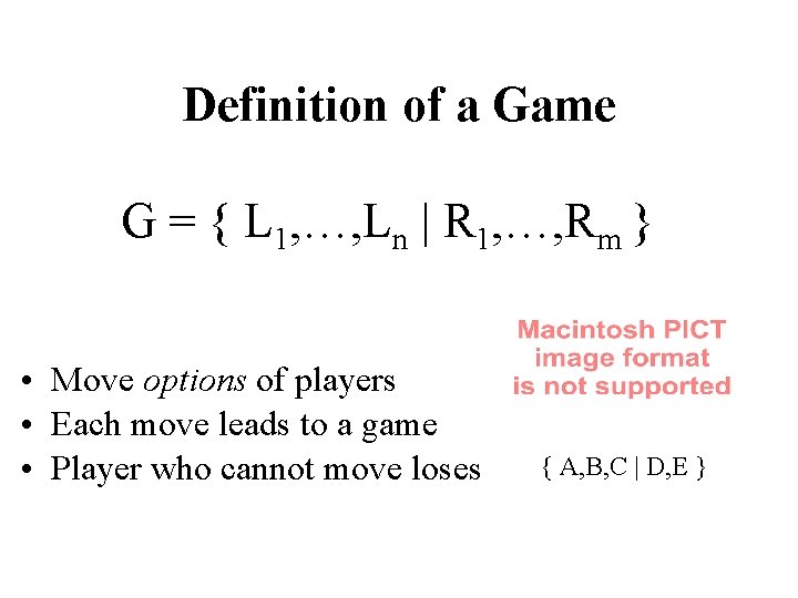 Definition of a Game G = { L 1, …, Ln | R 1,