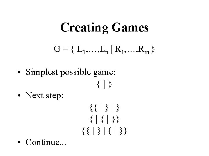 Creating Games G = { L 1, …, Ln | R 1, …, Rm