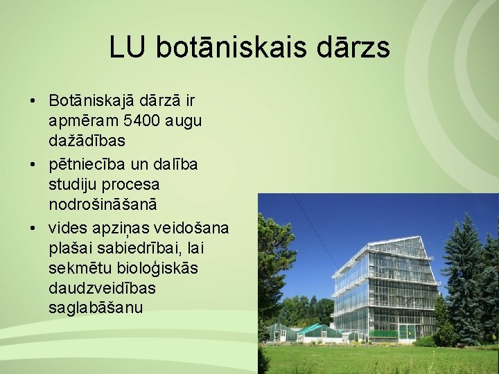 LU botāniskais dārzs • Botāniskajā dārzā ir apmēram 5400 augu dažādības • pētniecība un