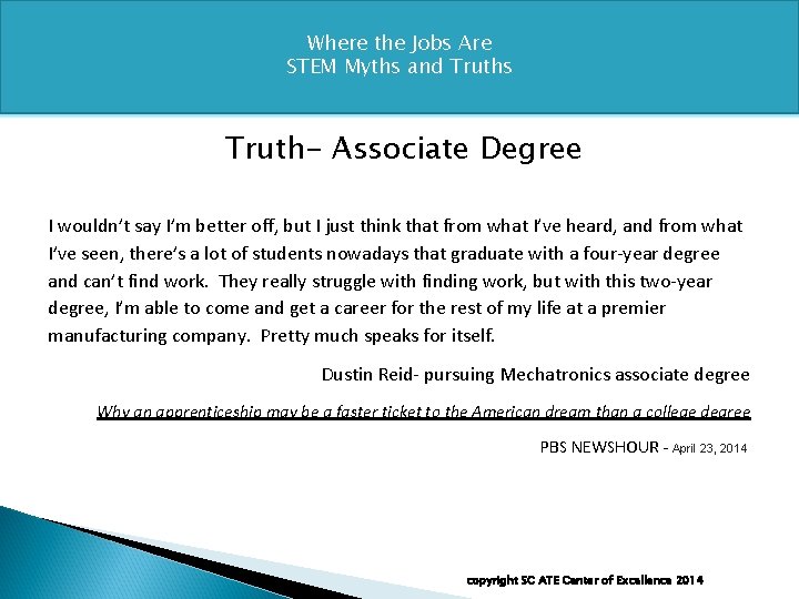 Where the Jobs Are STEM Myths and Truths Truth- Associate Degree I wouldn’t say
