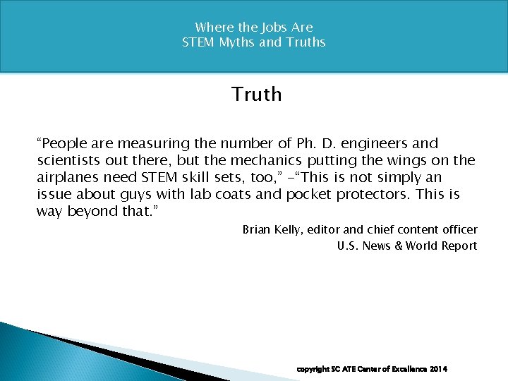 Where the Jobs Are STEM Myths and Truths Truth “People are measuring the number