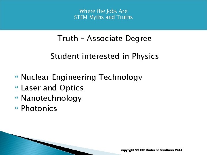 Where the Jobs Are STEM Myths and Truths Truth – Associate Degree Student interested