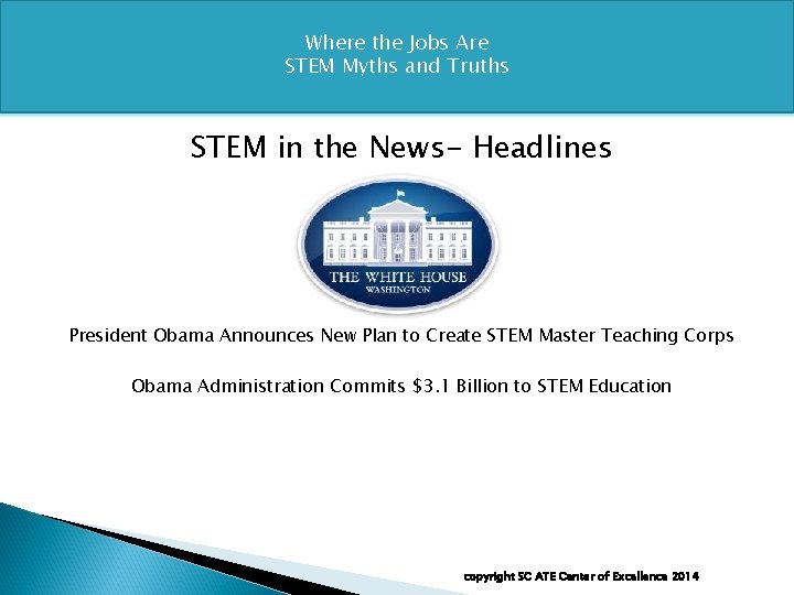 Where the Jobs Are STEM Myths and Truths STEM in the News- Headlines President