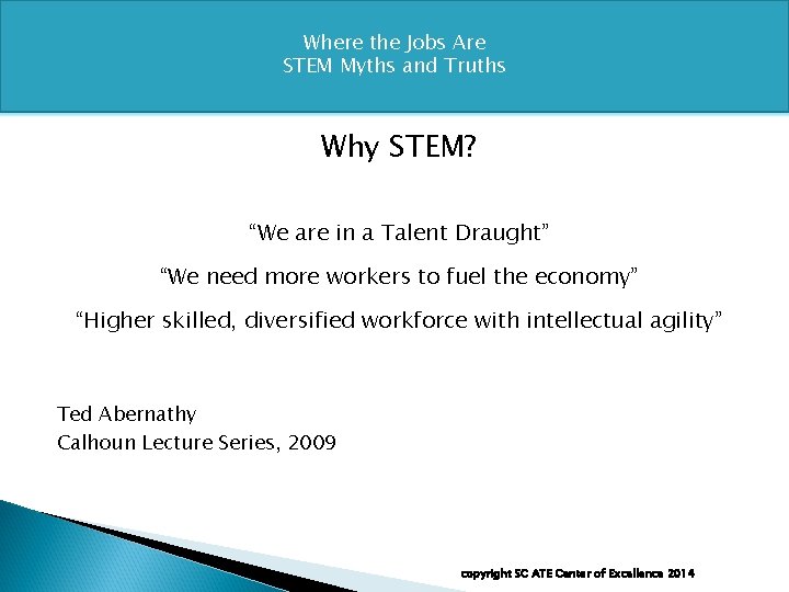Where the Jobs Are STEM Myths and Truths Why STEM? “We are in a