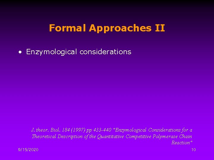 Formal Approaches II • Enzymological considerations J. theor. Biol. 184 (1997) pp 433 -440