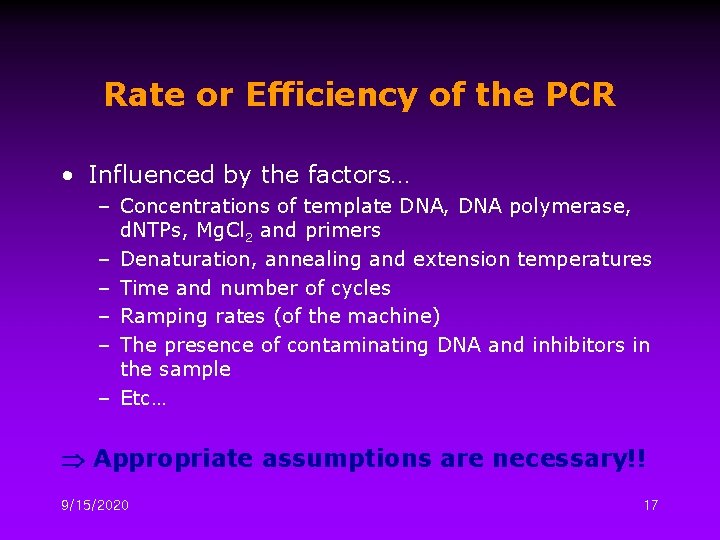 Rate or Efficiency of the PCR • Influenced by the factors… – Concentrations of