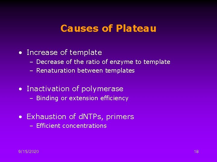 Causes of Plateau • Increase of template – Decrease of the ratio of enzyme
