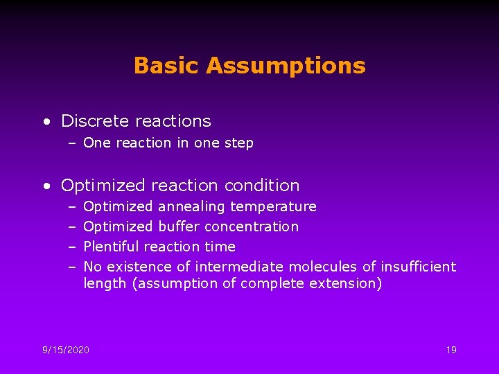 Basic Assumptions • Discrete reactions – One reaction in one step • Optimized reaction
