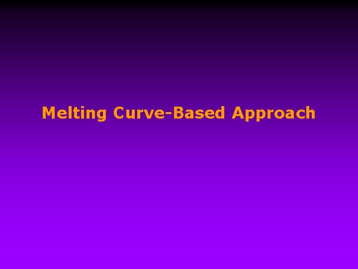 Melting Curve-Based Approach 