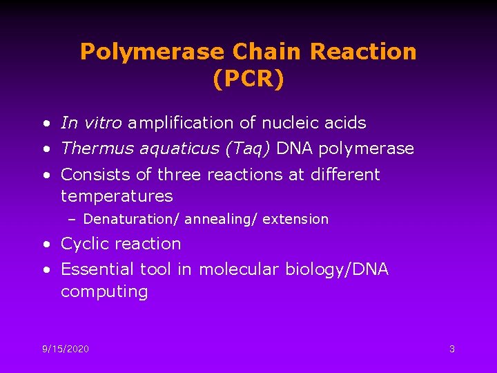 Polymerase Chain Reaction (PCR) • In vitro amplification of nucleic acids • Thermus aquaticus