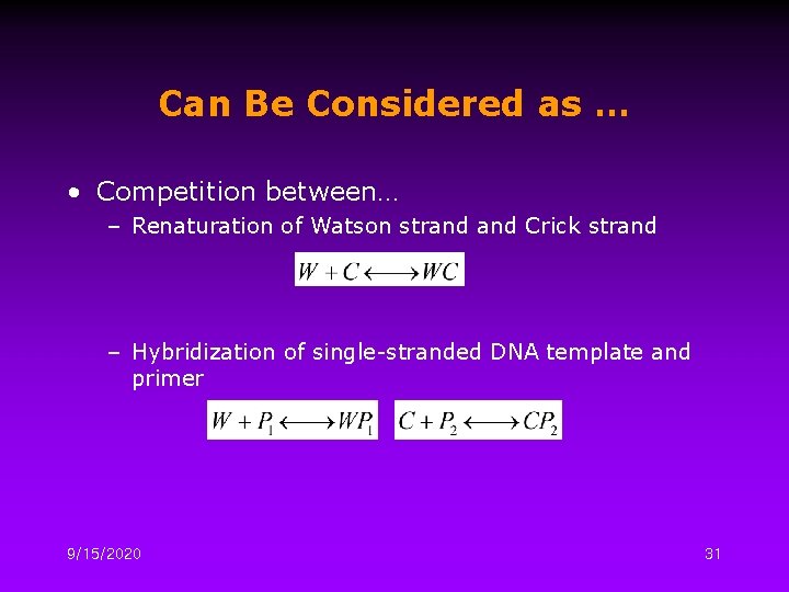 Can Be Considered as … • Competition between… – Renaturation of Watson strand Crick