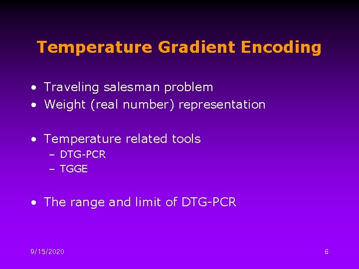 Temperature Gradient Encoding • Traveling salesman problem • Weight (real number) representation • Temperature