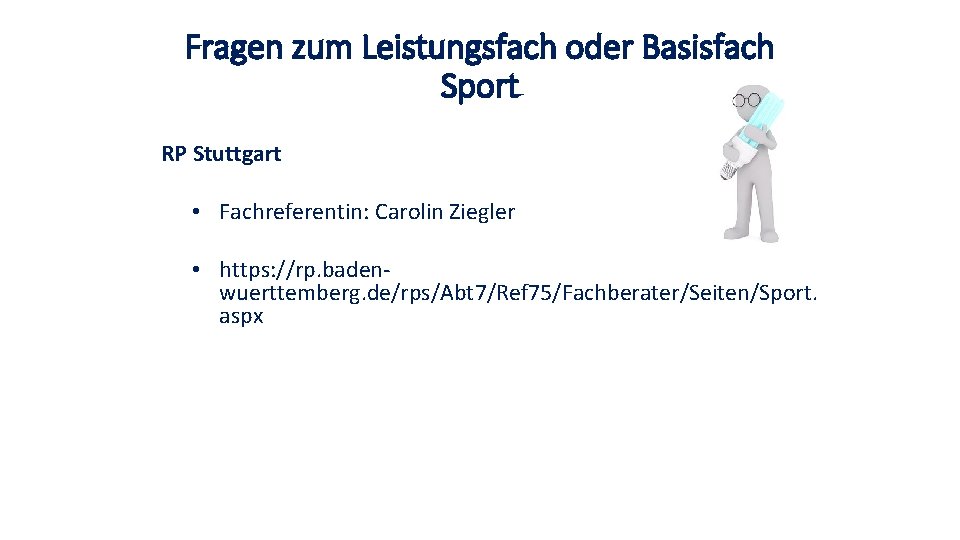 Fragen zum Leistungsfach oder Basisfach Sport RP Stuttgart • Fachreferentin: Carolin Ziegler • https:
