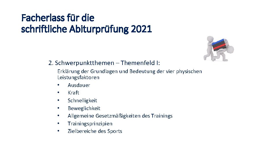 Facherlass für die schriftliche Abiturprüfung 2021 2. Schwerpunktthemen – Themenfeld I: Erklärung der Grundlagen Facherlass für die schriftliche Abiturprüfung 2021 2. Schwerpunktthemen – Themenfeld I: Erklärung der Grundlagen