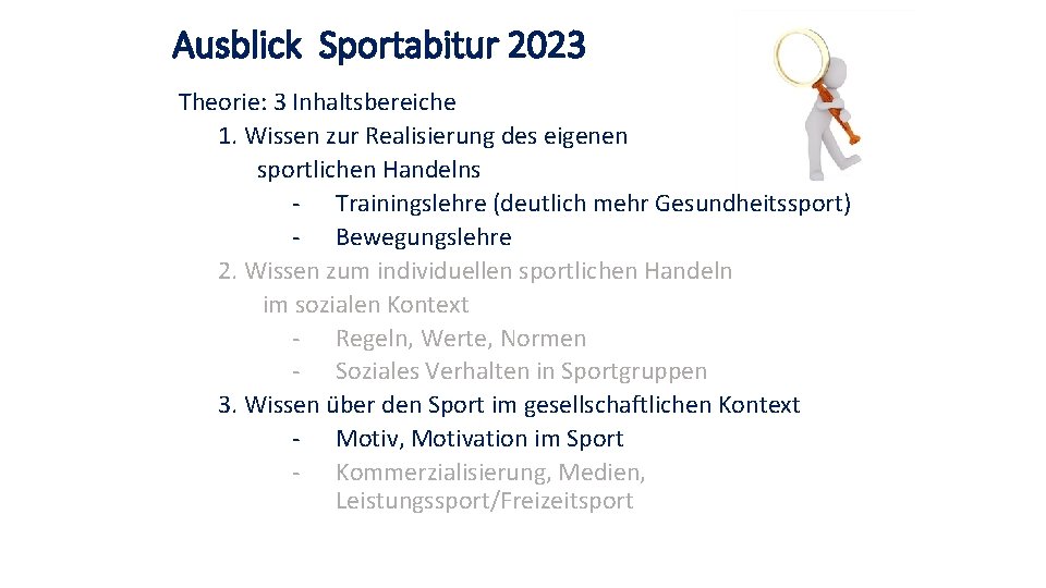 Ausblick Sportabitur 2023 Theorie: 3 Inhaltsbereiche 1. Wissen zur Realisierung des eigenen sportlichen Handelns Ausblick Sportabitur 2023 Theorie: 3 Inhaltsbereiche 1. Wissen zur Realisierung des eigenen sportlichen Handelns