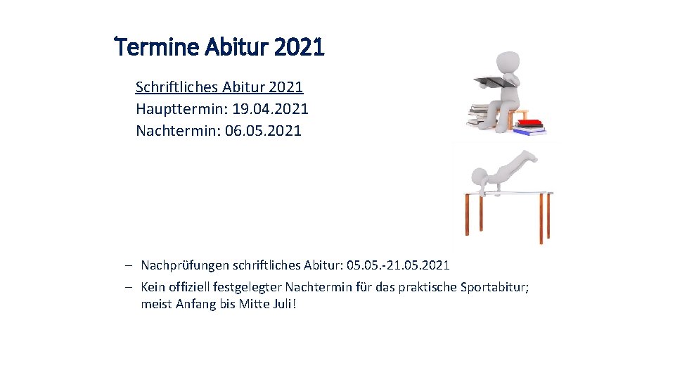 Termine Abitur 2021 Schriftliches Abitur 2021 Haupttermin: 19. 04. 2021 Nachtermin: 06. 05. 2021