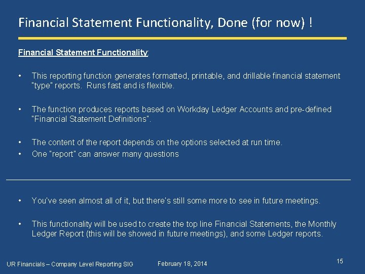 Financial Statement Functionality, Done (for now) ! Financial Statement Functionality: • This reporting function