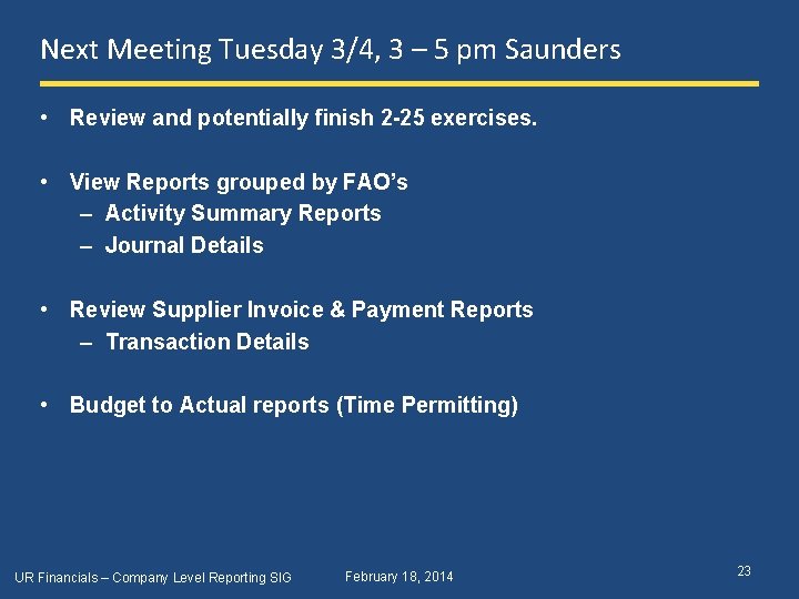 Next Meeting Tuesday 3/4, 3 – 5 pm Saunders • Review and potentially finish