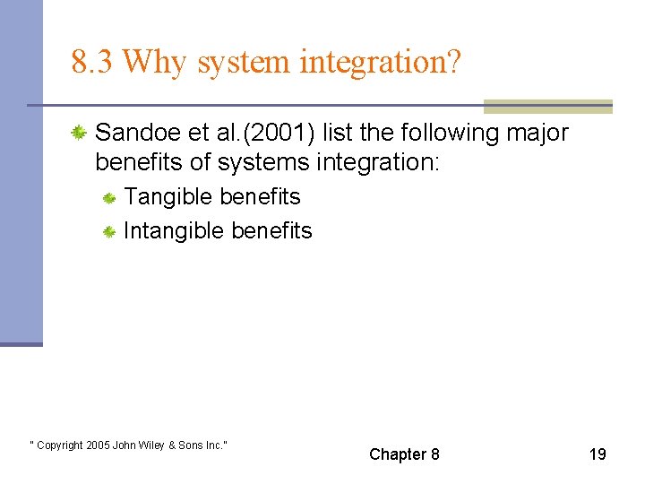 8. 3 Why system integration? Sandoe et al. (2001) list the following major benefits