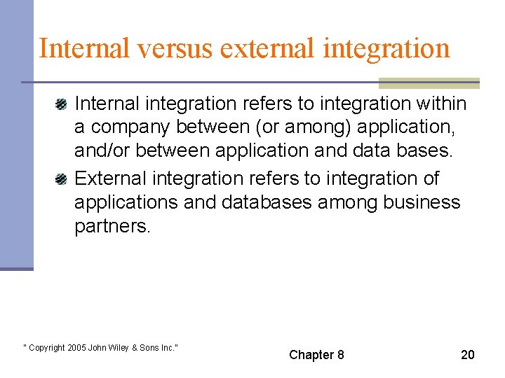 Internal versus external integration Internal integration refers to integration within a company between (or