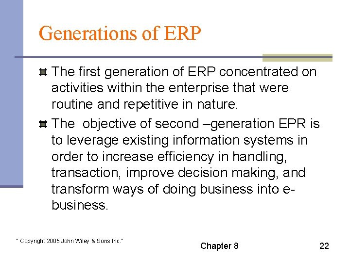 Generations of ERP The first generation of ERP concentrated on activities within the enterprise