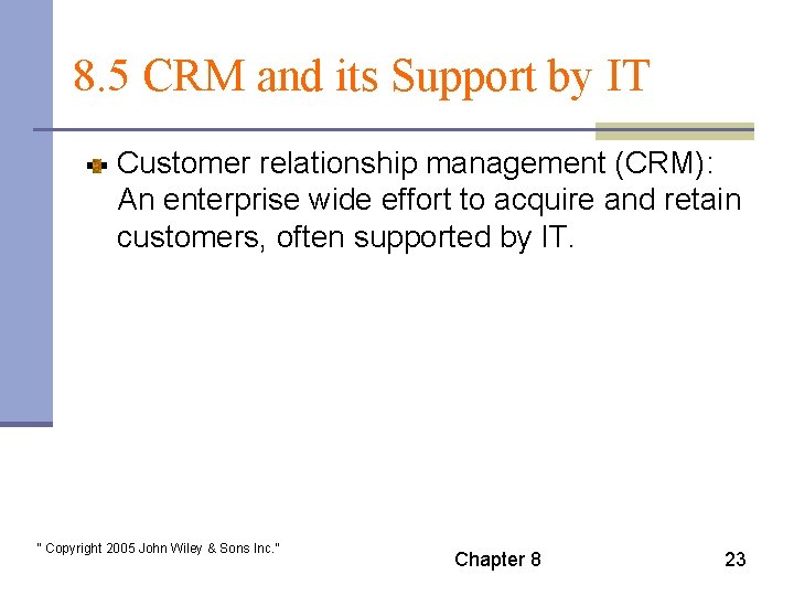 8. 5 CRM and its Support by IT Customer relationship management (CRM): An enterprise