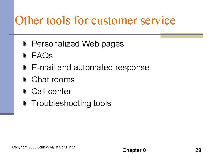 Other tools for customer service Personalized Web pages FAQs E-mail and automated response Chat