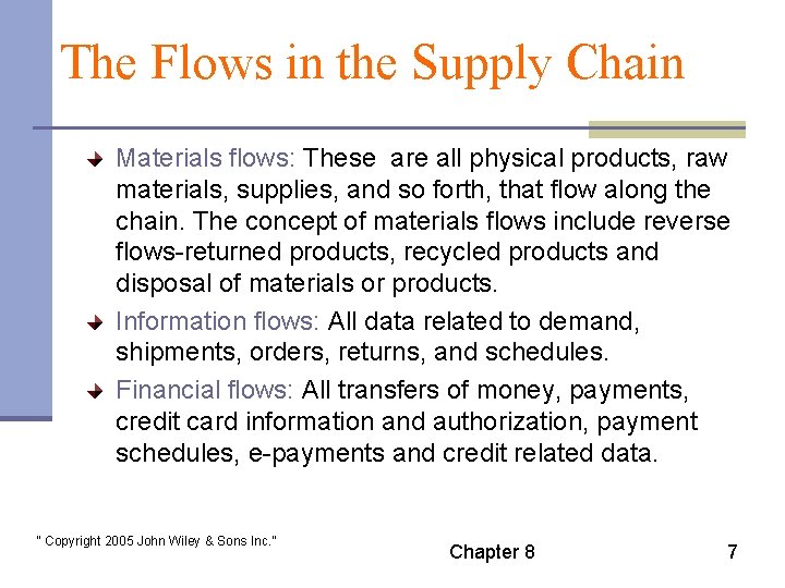 The Flows in the Supply Chain Materials flows: These are all physical products, raw