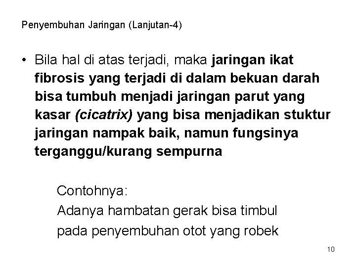 Penyembuhan Jaringan (Lanjutan-4) • Bila hal di atas terjadi, maka jaringan ikat fibrosis yang