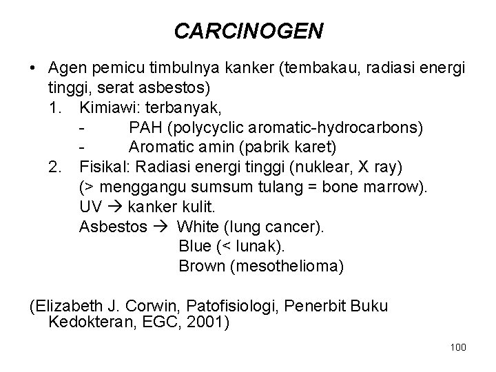 CARCINOGEN • Agen pemicu timbulnya kanker (tembakau, radiasi energi tinggi, serat asbestos) 1. Kimiawi: