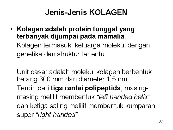 Jenis-Jenis KOLAGEN • Kolagen adalah protein tunggal yang terbanyak dijumpai pada mamalia. Kolagen termasuk