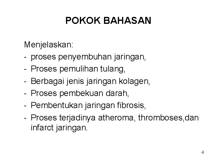 POKOK BAHASAN Menjelaskan: - proses penyembuhan jaringan, - Proses pemulihan tulang, - Berbagai jenis