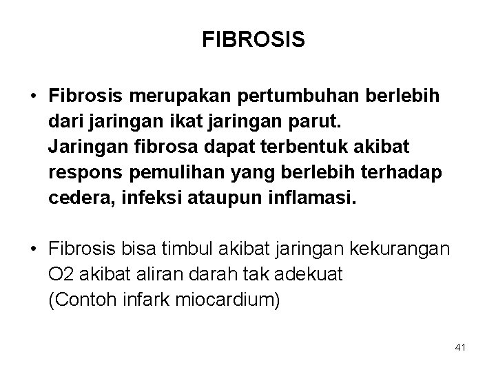 FIBROSIS • Fibrosis merupakan pertumbuhan berlebih dari jaringan ikat jaringan parut. Jaringan fibrosa dapat