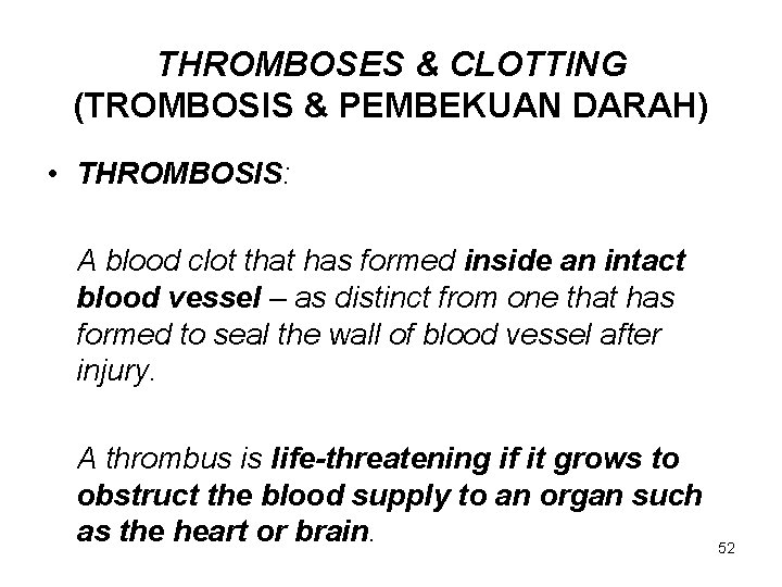 THROMBOSES & CLOTTING (TROMBOSIS & PEMBEKUAN DARAH) • THROMBOSIS: A blood clot that has