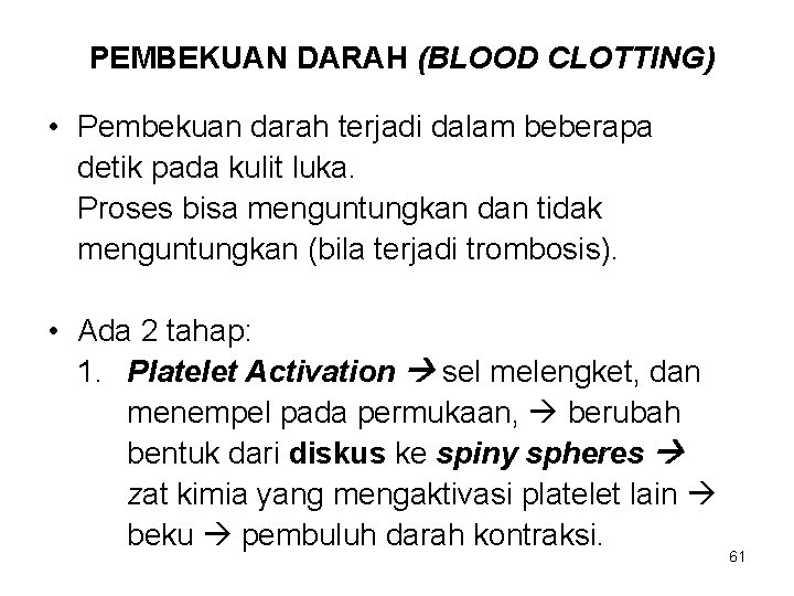 PEMBEKUAN DARAH (BLOOD CLOTTING) • Pembekuan darah terjadi dalam beberapa detik pada kulit luka.