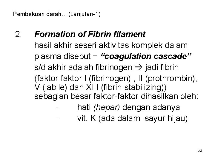 Pembekuan darah. . . (Lanjutan-1) 2. Formation of Fibrin filament hasil akhir seseri aktivitas